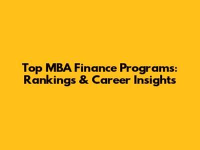 Top MBA Finance Programs: Rankings & Career Insights