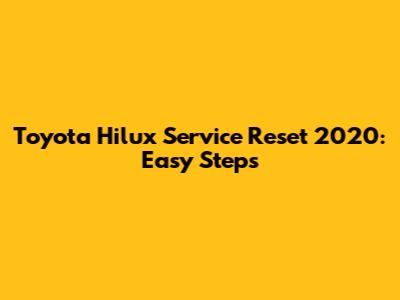 Toyota Hilux Service Reset 2020: Easy Steps