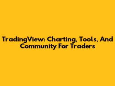 TradingView: Charting, Tools, And Community For Traders