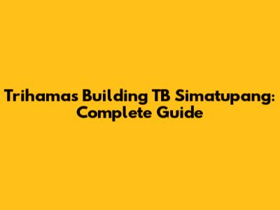 Trihamas Building TB Simatupang: Complete Guide