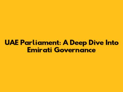 UAE Parliament: A Deep Dive Into Emirati Governance