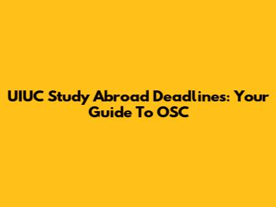 UIUC Study Abroad Deadlines: Your Guide To OSC