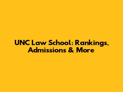 UNC Law School: Rankings, Admissions & More