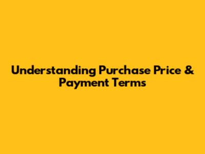 Understanding Purchase Price & Payment Terms