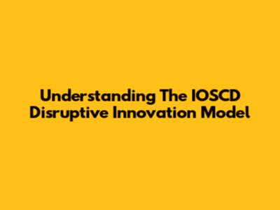 Understanding The IOSCD Disruptive Innovation Model