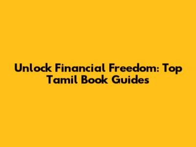 Unlock Financial Freedom: Top Tamil Book Guides