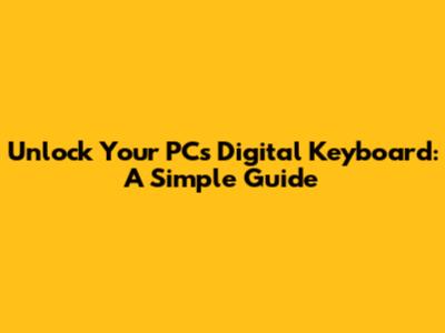Unlock Your PC's Digital Keyboard: A Simple Guide