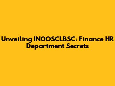 Unveiling IN0OSCLBSC: Finance HR Department Secrets