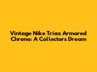 Vintage Nike Triax Armored Chrono: A Collector's Dream