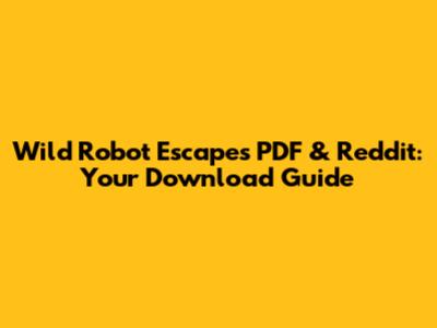 Wild Robot Escapes PDF & Reddit: Your Download Guide