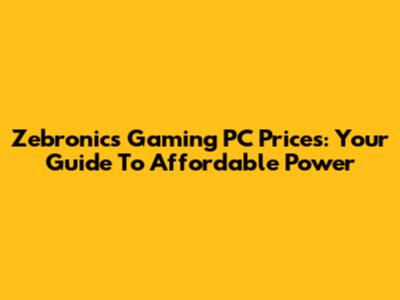 Zebronics Gaming PC Prices: Your Guide To Affordable Power