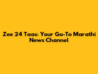 Zee 24 Taas: Your Go-To Marathi News Channel